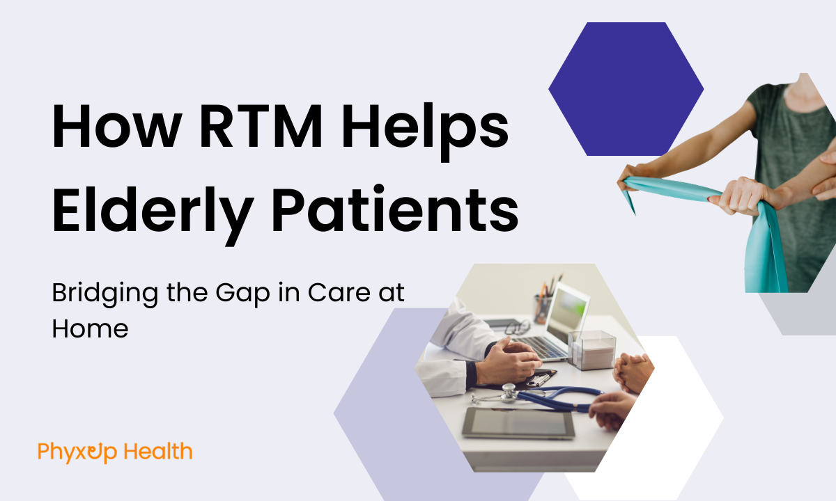 How RTM Helps Elderly Patients: Bridging the Gap in Care at Home
