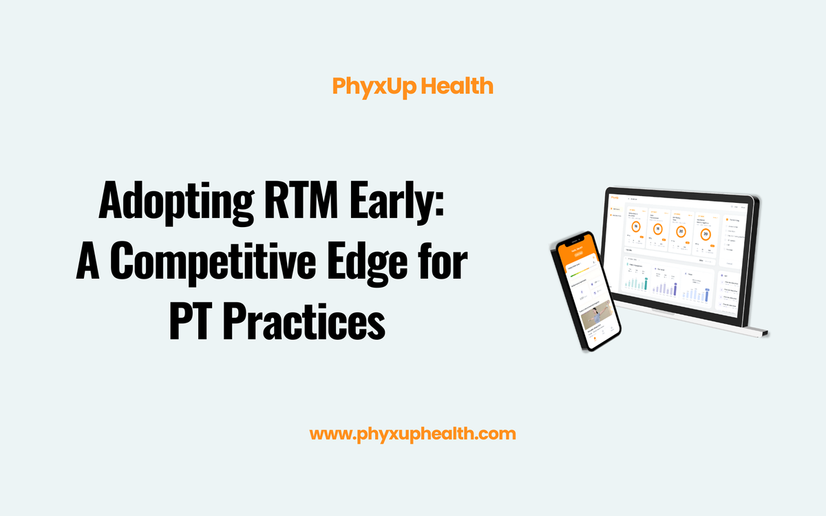 Why Physical Therapy Practices Should Adopt RTM Early to Stay Competitive