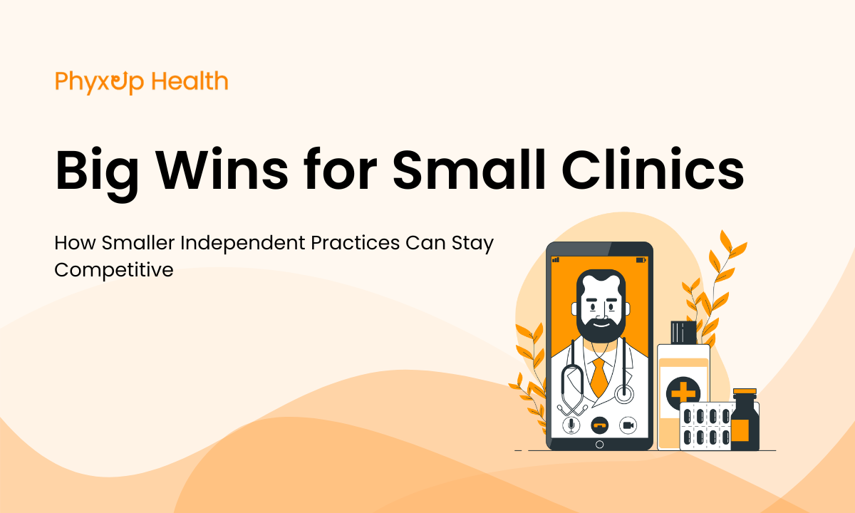Big Wins For Small Clinics: How Smaller Independent Practices Can Stay Competitive