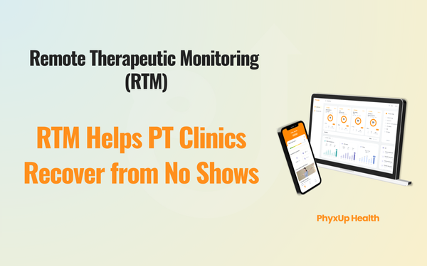 Losing Revenue to No Shows? Here’s How RTM Helps Physical Therapy Clinics Recover
