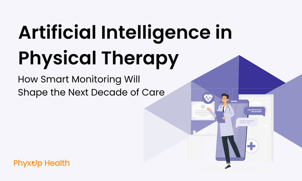 Artificial Intelligence in Physical Therapy: How Smart Monitoring Will Shape the Next Decade of Care
