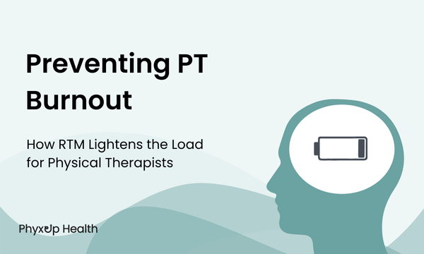 Preventing PT Burnout: How RTM Lightens the Load for Therapists