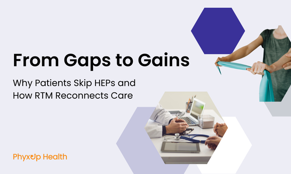 From Gaps to Gains: Why Patients Skip HEPs and How RTM Reconnects Care