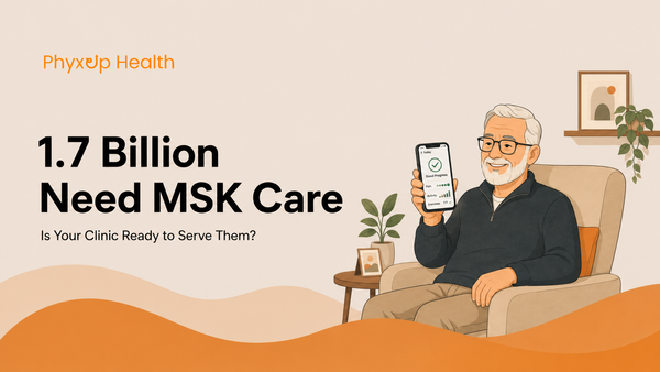1.7 Billion People Need Musculoskeletal Care. Is Your Clinic Ready to Serve Them?