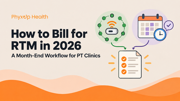 How to Bill for RTM in 2026: A Month-End Workflow for PT Clinics
